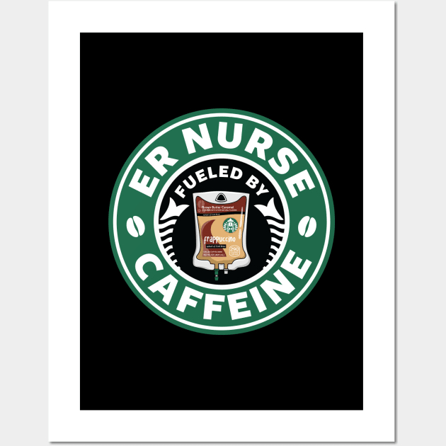 ER Nurse Fueled By Caffeine Wall Art by spacedowl